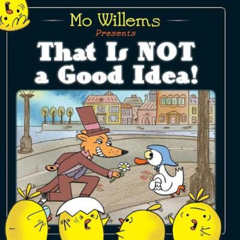 That Is Not a Good Idea! by Mo Willems - 9781406355581