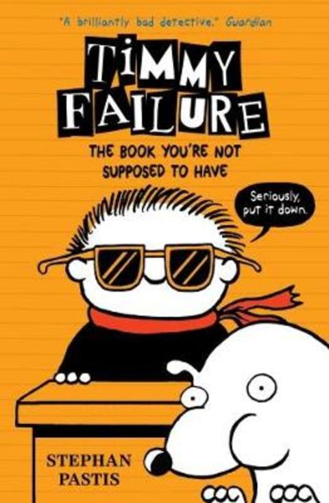 Timmy Failure: The Book You're Not Supposed to Have by Stephan Pastis - 9781406369762