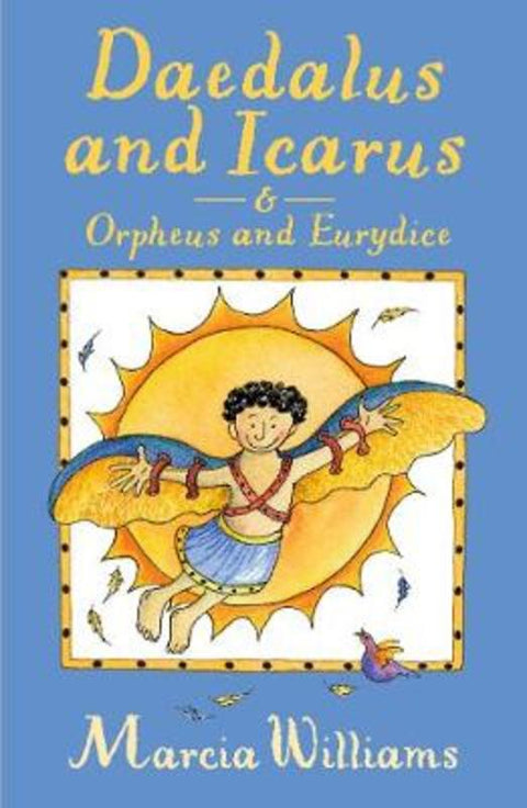 Daedalus and Icarus and Orpheus and Eurydice by Marcia Williams - 9781406371567