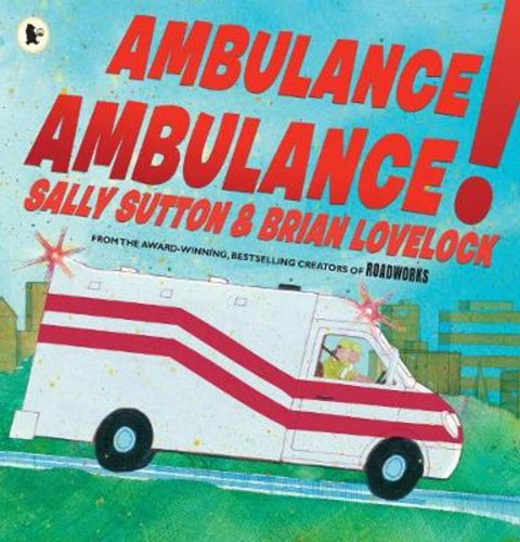 Ambulance, Ambulance! by Sally Sutton - 9781406380859