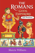 The Romans: Gods, Emperors and Dormice by Marcia Williams - 9781406384048