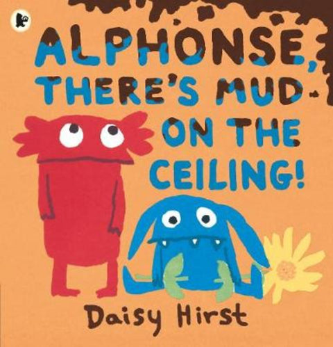 Alphonse, There's Mud on the Ceiling! by Daisy Hirst - 9781406390971