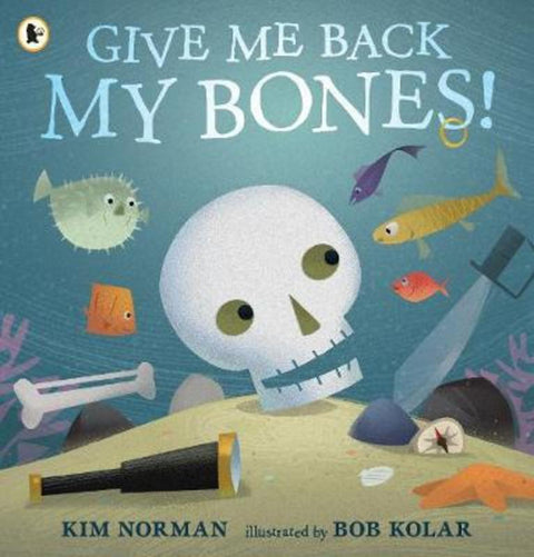 Give Me Back My Bones! by Kim Norman - 9781406392968