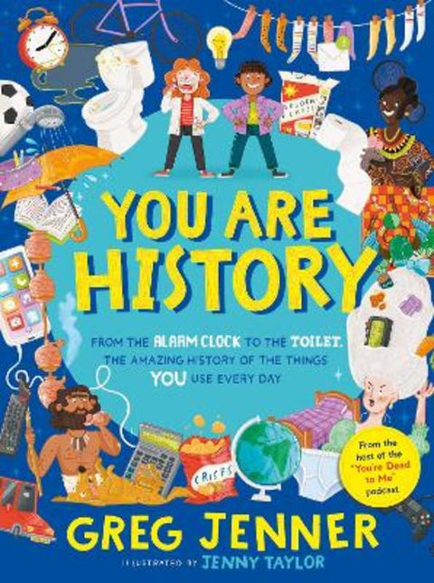 You Are History: From the Alarm Clock to the Toilet, the Amazing History of the Things You Use Every Day from Greg Jenner - Harry Hartog gift idea