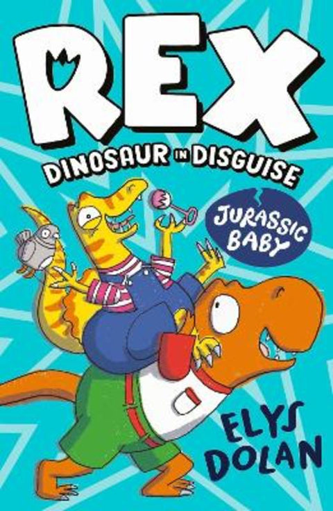 Rex Dinosaur in Disguise: Jurassic Baby by Elys Dolan - 9781406397734