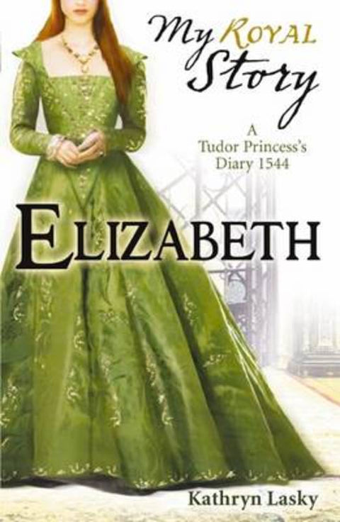 My Royal Story: Elizabeth by Kathryn Lasky - 9781407116211