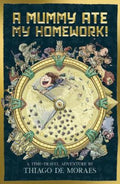 A Mummy Ate My Homework by Thiago de Moraes - 9781407194929