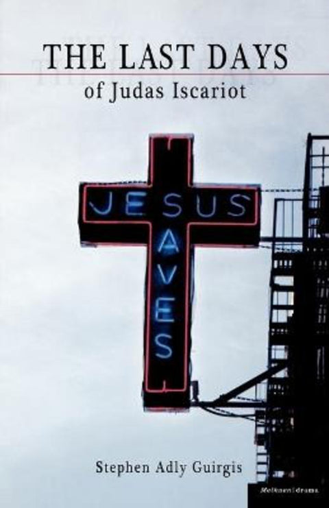 The Last Days of Judas Iscariot by Stephen Adly Guirgis (Author) - 9781408108352