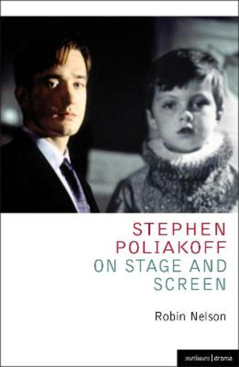 Stephen Poliakoff on Stage and Screen by Robin Nelson - 9781408131084