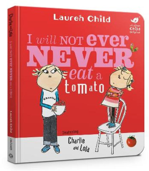 Charlie and Lola: I Will Not Ever Never Eat A Tomato Board Book by Lauren Child - 9781408353301