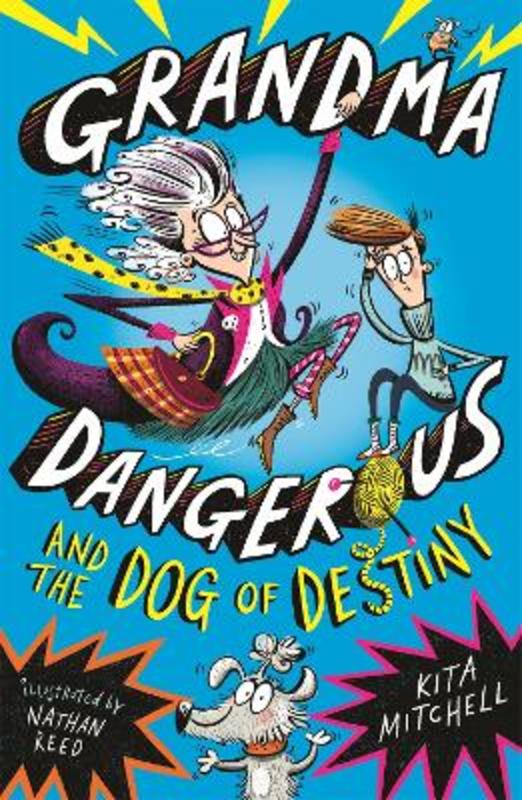 Grandma Dangerous and the Dog of Destiny by Kita Mitchell - 9781408355060