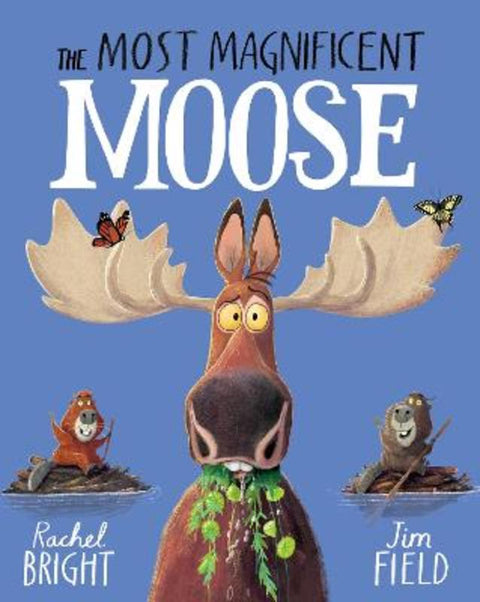 The Most Magnificent Moose by Rachel Bright - 9781408366462