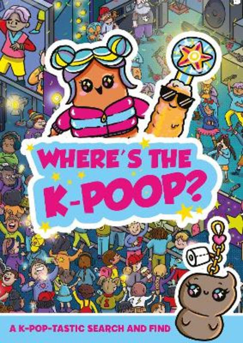 Where's the K-Poop? A K-Pop-tastic Search and Find by Alex Hunter - 9781408378571