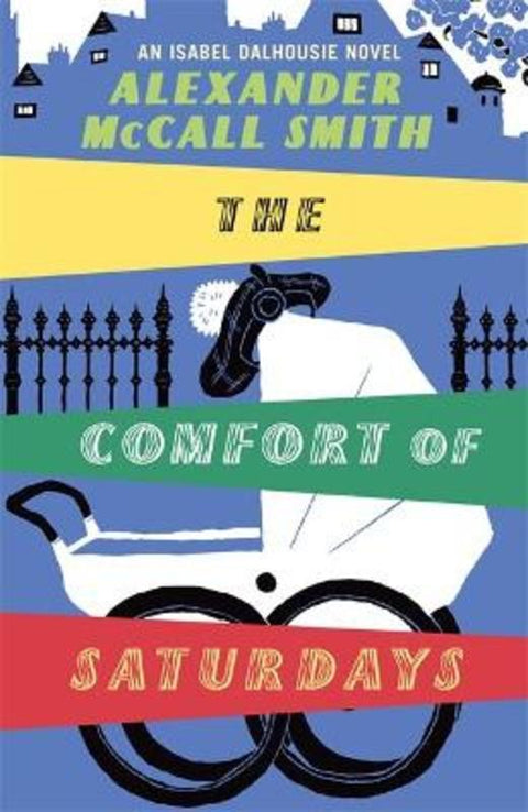 The Comfort Of Saturdays by Alexander McCall Smith - 9781408700655