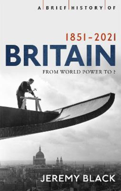 A Brief History of Britain 1851-2021 by Jeremy Black - 9781408713617