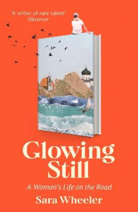 Glowing Still by Sara Wheeler - 9781408716731