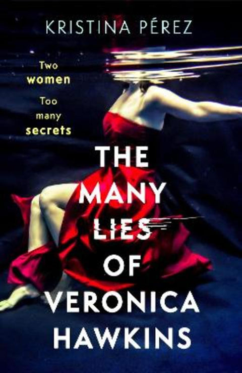 The Many Lies of Veronica Hawkins by Kristina Perez - 9781408719022