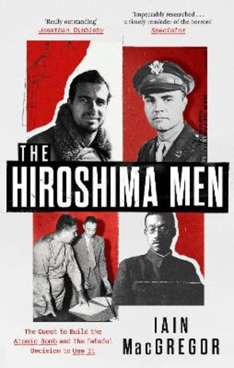 The Hiroshima Men by Iain MacGregor - 9781408719527