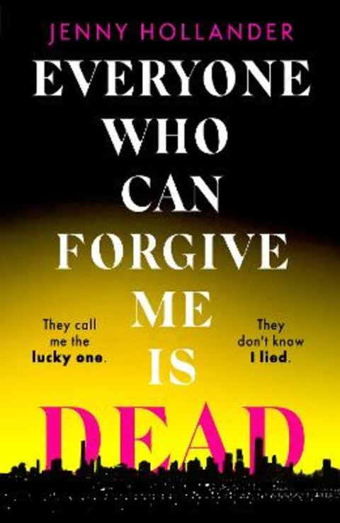 Everyone Who Can Forgive Me is Dead by Jenny Hollander - 9781408719589