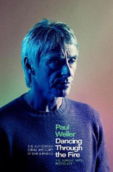 Paul Weller: Dancing Through the Fire by Dan Jennings - 9781408721629