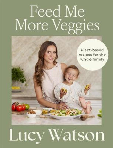 Feed Me More Veggies by Lucy Watson - 9781408722367