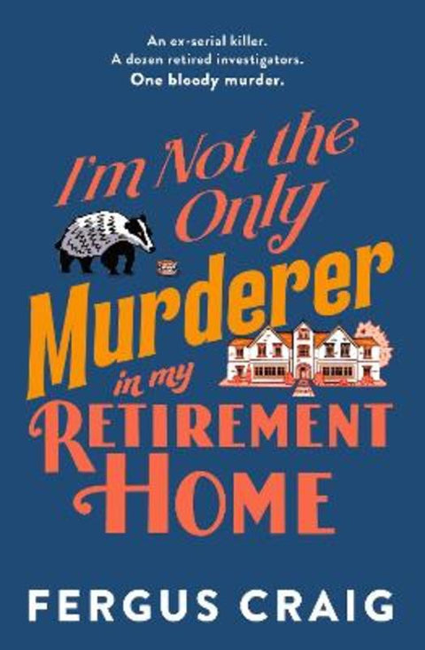 I'm Not the Only Murderer in My Retirement Home by Fergus Craig - 9781408724828