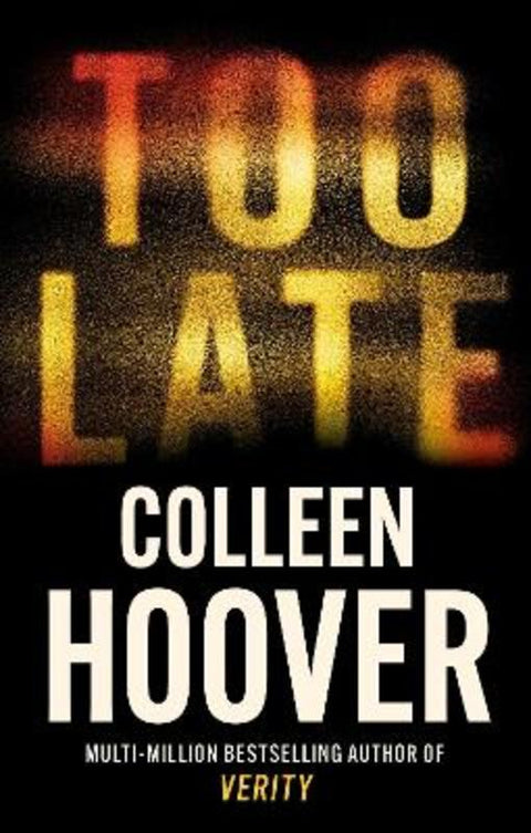 Too Late by Colleen Hoover - 9781408729465