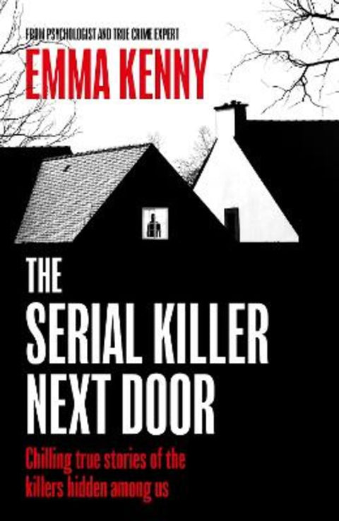 The Serial Killer Next Door by Emma Kenny - 9781408731925