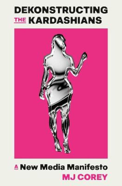 Dekonstructing the Kardashians by MJ Corey - 9781408748572