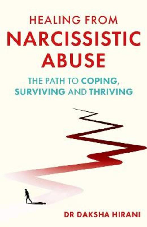 Healing from Narcissistic Abuse by Dr Daksha Hirani - 9781408783436