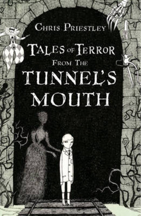 Tales of Terror from the Tunnel's Mouth by Chris Priestley - 9781408800140