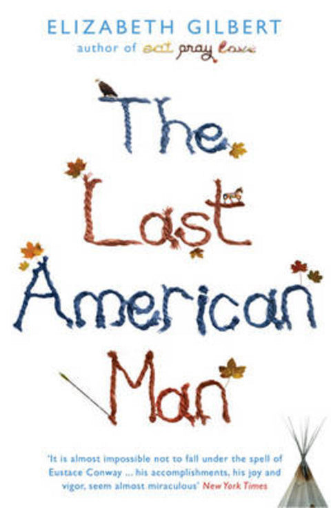 The Last American Man by Elizabeth Gilbert - 9781408801161