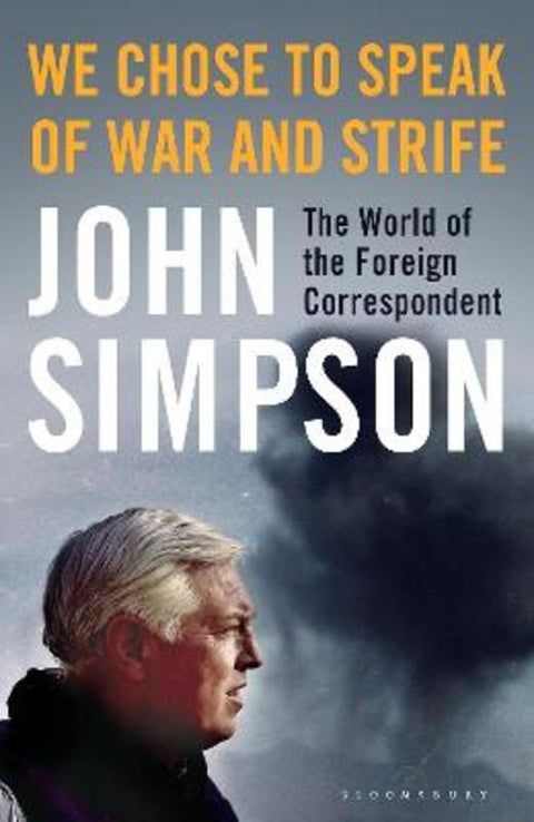 We Chose to Speak of War and Strife by John Simpson - 9781408872222