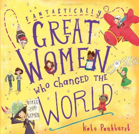 Fantastically Great Women Who Changed The World by Kate Pankhurst - 9781408894408