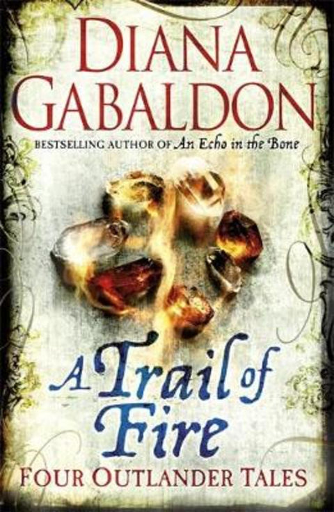A Trail of Fire by Diana Gabaldon - 9781409103806