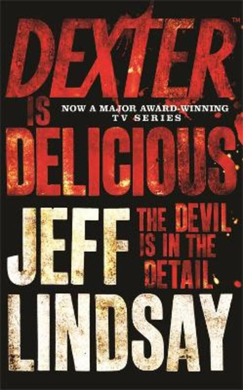 Dexter is Delicious by Jeff Lindsay - 9781409117865