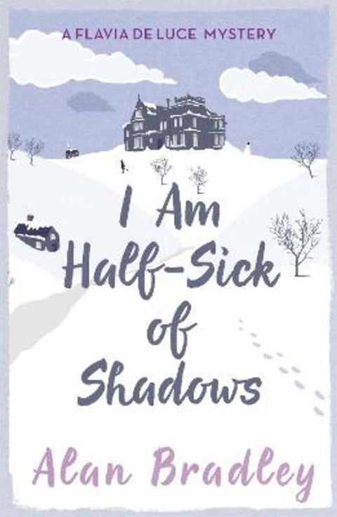 I Am Half-Sick of Shadows by Alan Bradley - 9781409118176