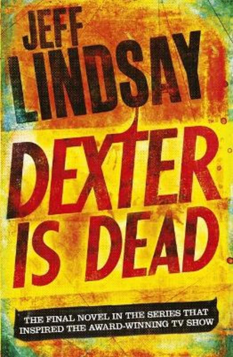 Dexter Is Dead by Jeff Lindsay - 9781409128717