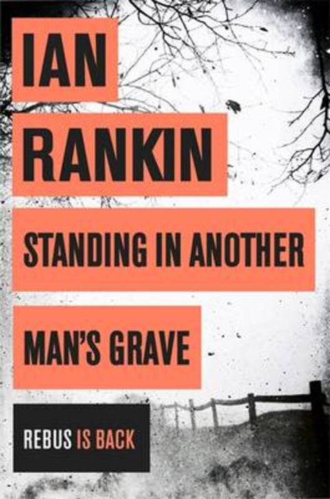 Standing in Another Man's Grave by Ian Rankin - 9781409144724