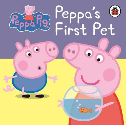 Peppa Pig: Peppa's First Pet: My First Storybook by Peppa Pig - 9781409308638