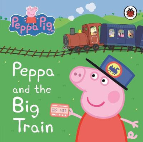 Peppa Pig: Peppa and the Big Train: My First Storybook by Peppa Pig - 9781409308645