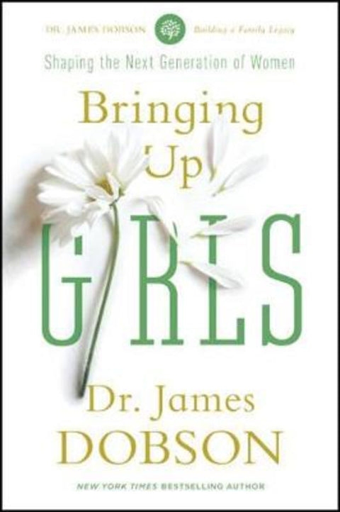 Bringing Up Girls by James C. Dobson - 9781414391328