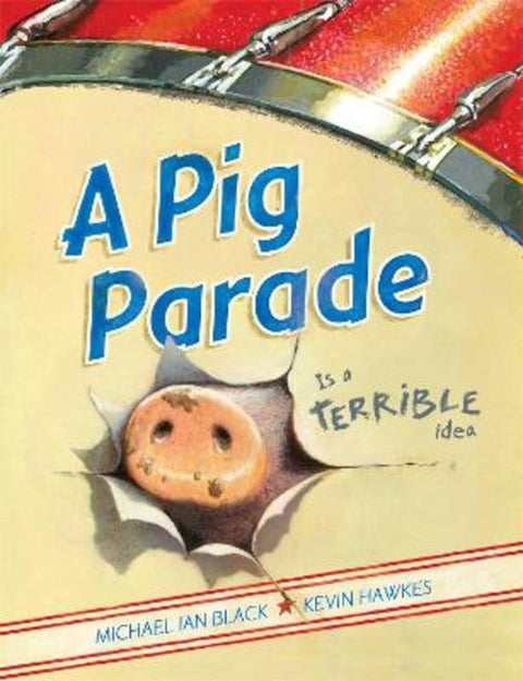 A Pig Parade Is a Terrible Idea by Michael Ian Black - 9781416979227