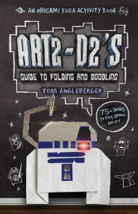 Art2-D2's Guide to Folding and Doodling by Tom Angleberger - 9781419709593