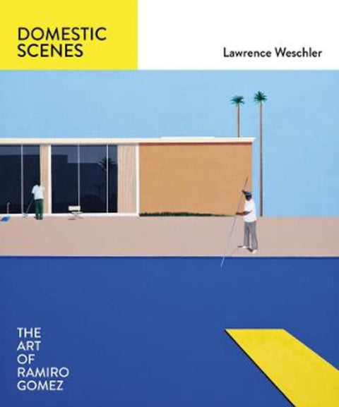 Domestic Scenes: The Art of Ramiro Gomez by Lawrence Weschler - 9781419720697