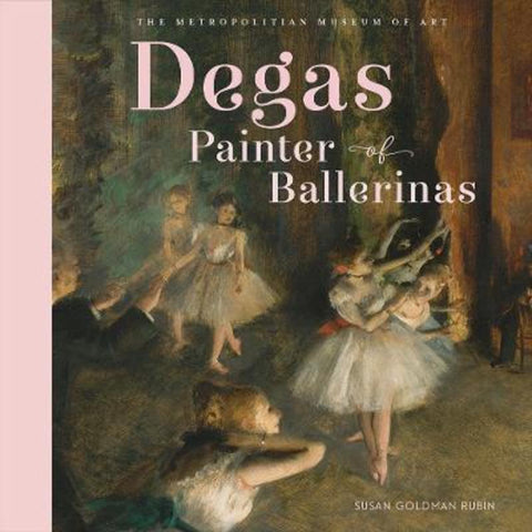 Degas, Painter of Ballerinas by Metropolitan Museum of Art, The - 9781419728433