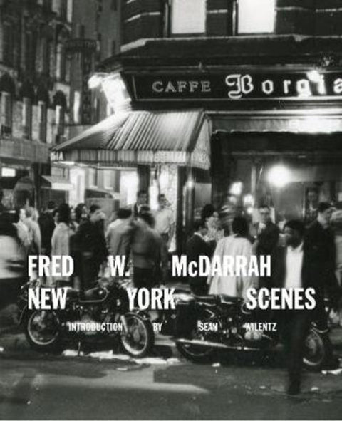 Fred W. McDarrah: New York Scenes by Sean Wilentz - 9781419728976