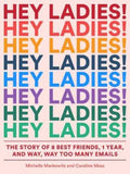 Hey Ladies! by Michelle Markowitz - 9781419729133