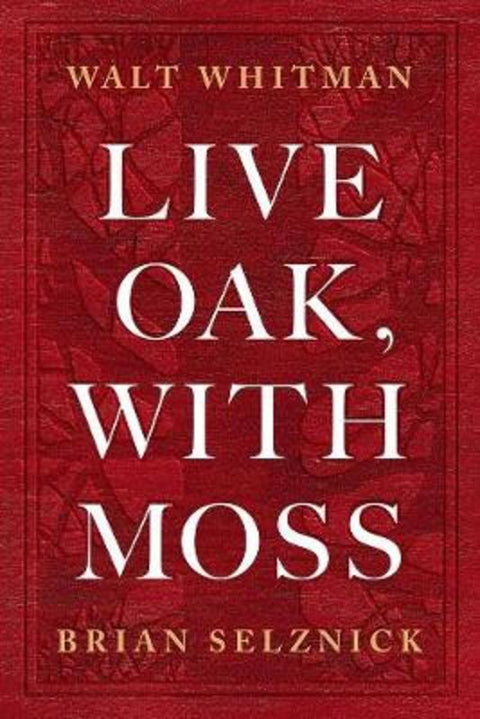 Live Oak, with Moss by Walt Whitman - 9781419734052