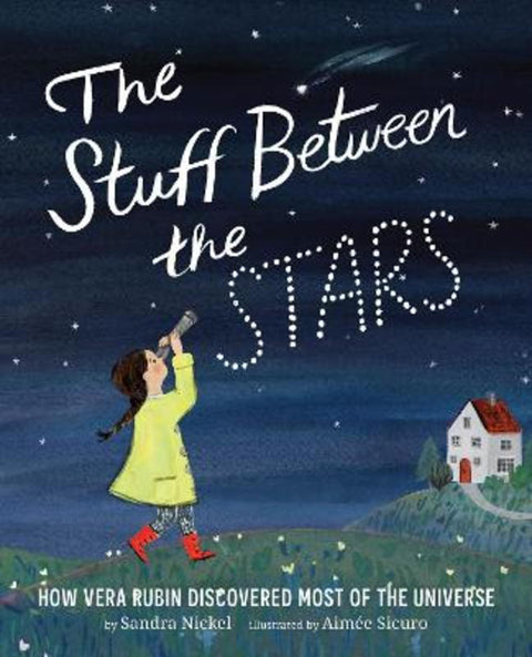 The Stuff Between the Stars: How Vera Rubin Discovered Most of the Universe by Sandra Nickel - 9781419736261